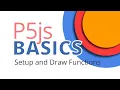 P5js Basics - Setup and Draw Functions