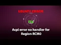 UBUNTU FIX Acpi error no handler for Region RCM0
