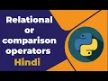 Relational or comparison operators in python Hindi