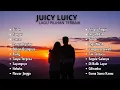 JUICY LUICY FULL ALBUM Chill \u0026 Cozy Playlist – Musik Santai untuk Menemani Hari | Top Hits