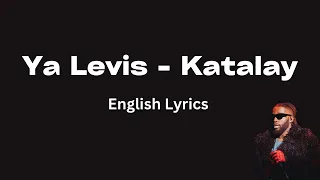 Ya Levis Katalay English Lyrics 