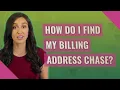How do I find my billing address chase