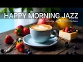 Download Lagu Happy Morning Jazz ☕ Positive Bossa Nova Instrumental and Relaxing Jazz Cafe Music for Studying Work