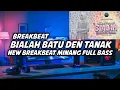 Download Lagu DJ BIALAH BATU DEN TANAK NEW BREAKBEAT MINANG TERBARU FULL BASS VIRAL TIKTOK ‼️