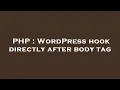 PHP WordPress hook directly after body tag