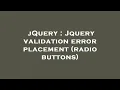 jQuery Jquery validation error placement radio buttons