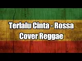 Lagu TERLALU CINTA - ROSSA (COVER REGGAE) BY AS TONE