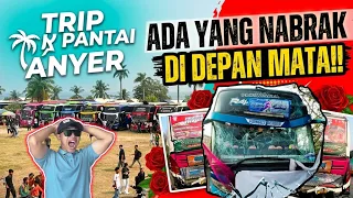 TRIP BUS KA ANYER‼️ DIBALIK RASA SERU ADA KISAH PILU😭