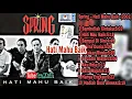 Download Lagu Spring - Hati Mahu Baik