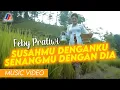 Lagu Feby Pratiwi - Susahmu Denganku Senangmu Dengan Dia (Official Music Video)