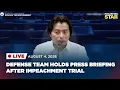 LIVESTREAM Defense team holds press briefing after impeachment trial August 4 2026