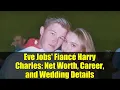 Eve Jobs Fiance Harry Charles Net Worth Career and Wedding Details