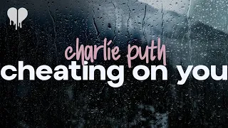 Charlie Puth Cheating On You Lyrics 