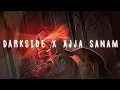Download Lagu DARKSIDE X Ajja Sanam ft. @Soumay-Prosun