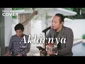 Lagu AKHIRNYA - GIGI | FELIX IRWAN FT DAVID BONATUA