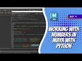 Day 4 - Working with Numbers in Maya with Python Maya 30 Day Introduction to Python