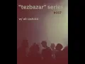 "tezbazar" series #007 w / alirashidd