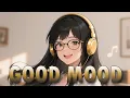 Download Lagu Good Mood 😎 Positive EDM Songs to Start Your Day | Uplifting Morning Energy Mix