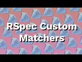 RSpec Custom Expectation Matchers Explained