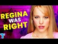 Mean Girls How Regina Was Right About Everything Unfortunately