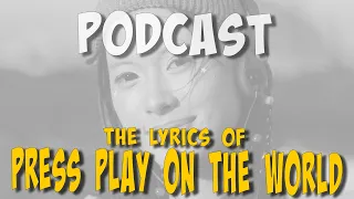 #ailig #podcast - PRESS PLAY ON THE WORLD - The Lyrics