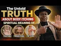 The Untold Truth About Body Itching - Spiritual Meaning of Palm Forehead Foot Itching