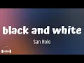 San Holo - black and white (Lyrics) | Meet me on the brighter side when you change your mind