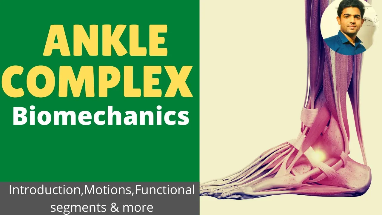ANKLE COMPLEX BIOMECHANICS ( Introduction,Functional segments & Motions)#Ankle Series 1