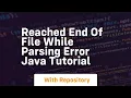 Reached end of file while parsing error java tutorial