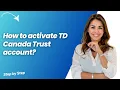 How to activate TD Canada Trust account - Step by Step