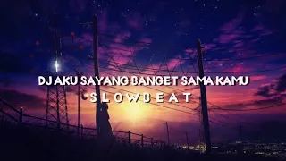 Download DJ AKU SAYANG BANGET SAMA KAMU || SLOW BEAT MP3