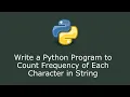 Write a Python Program to Count Frequency of Each Character in String