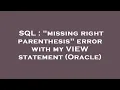 SQL missing right parenthesis error with my VIEW statement Oracle