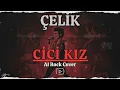 Lagu Çelik – Cici Kız (AI Rock Cover)
