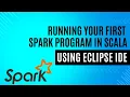 Apache Spark Tutorial Running your first spark program in Scala using Eclipse IDE