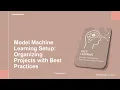 Model Machine Learning Project Structure and Best Practices