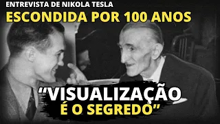 Entrevista Perdida de Nikola Tesla Revela “A Visualização é o SEGREDO"