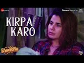 Lagu Kirpa Karo | Shaadisthan | Kirit Kulhari | Swaroop Khan | Nakul Sharma \u0026 Sahil Bhatia