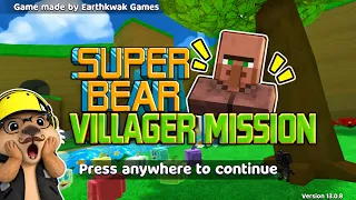 SUPER BEAR VILLAGER MISSION😱