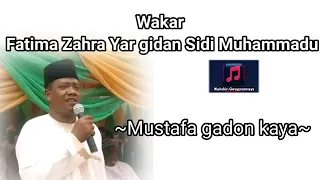 Wakar Musatafa Gadon Kaya Fatima Zahra Yar Gidan Sidi Muhammadu 