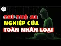 Download Lagu Giả mã trí tuệ nhân tạo AI - Nghiệp Của Toàn Nhân Loại