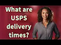 What are USPS delivery times