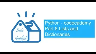 Python codecademy Part 8 Lists and Dictionaries