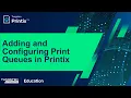Adding and Configuring Print Queues in Printix