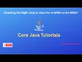 Choosing the Right Loop in Java For vs While vs Do-While