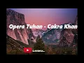 Opera Tuhan - Cakra Khan (lirik lagu)