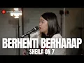 Download Lagu LIA MAGDALENA | SHEILA ON 7 - BERHENTI BERHARAP
