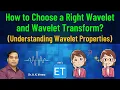How to Choose a Right Wavelet and Wavelet Transform Understanding Wavelet s Properties