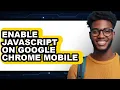 How to Enable Javascript on Google Chrome Mobile - Easy Guide