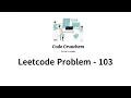 Leetcode 103 Binary Tree Zigzag Level Order Traversal Solution Explained - C